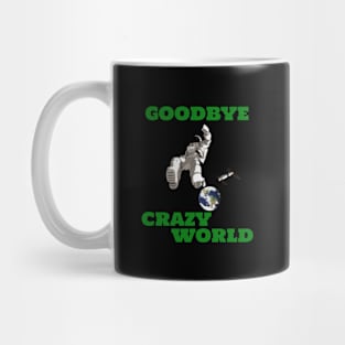 Goodbye Crazy World Space Astronaut Mug